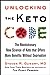 Unlocking the Keto Code: The Revolutionary New Science of Keto That Offers More Benefits Without Deprivation @ Steven R Gundry