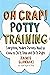 Oh Crap! Potty Training: Everything Modern Parents Need to Know to Do It Once and Do It Right @ Jamie Glowacki