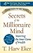 Secrets of the Millionaire Mind: Mastering the Inner Game of Wealth @ T. Harv Eker