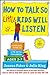 How to Talk so Little Kids Will Listen: A Survival Guide to Life with Children Ages 2-7 @ Joanna Faber