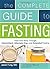 The Complete Guide to Fasting: Heal Your Body Through Intermittent, Alternate-Day, and Extended Fasting @ Jason Fung